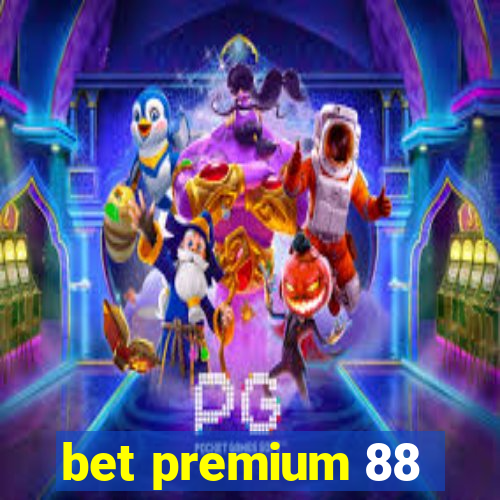 bet premium 88